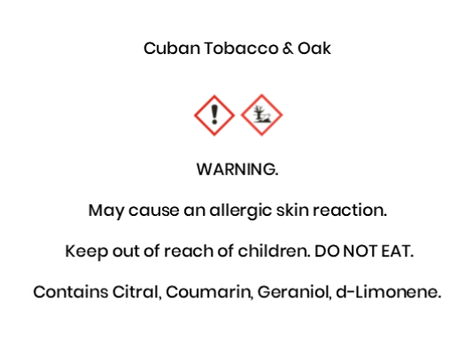 Cuban Tobacco & Oak WARNING. May cause an allergic skin reaction.  Keep out of reach of children. DO NOT EAT. Contains Citral, Coumarin, Geraniol, d-Limonene.